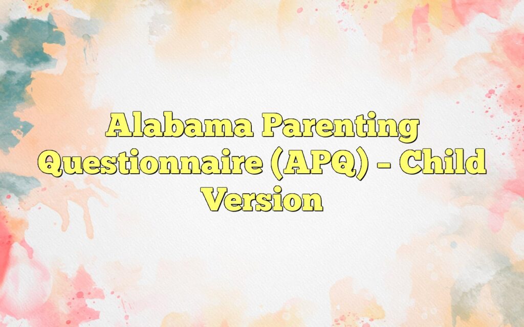 Alabama Parenting Questionnaire (APQ) - Child Version