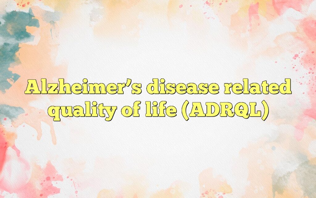 alzheimers disease related quality of life adrql