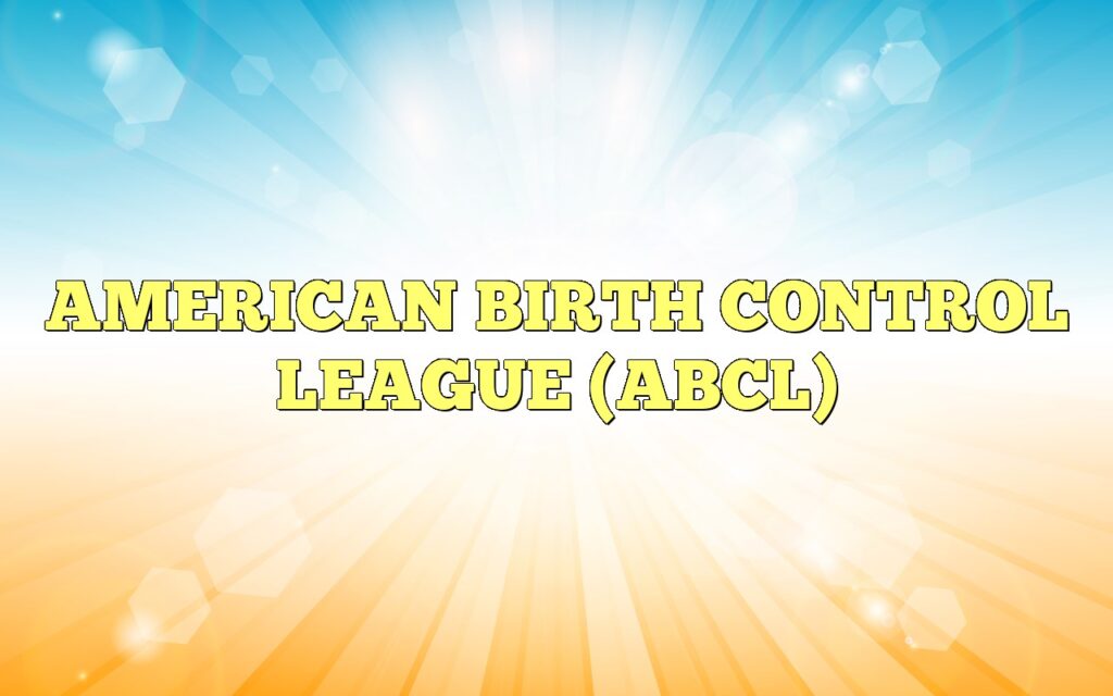 american birth control league abcl