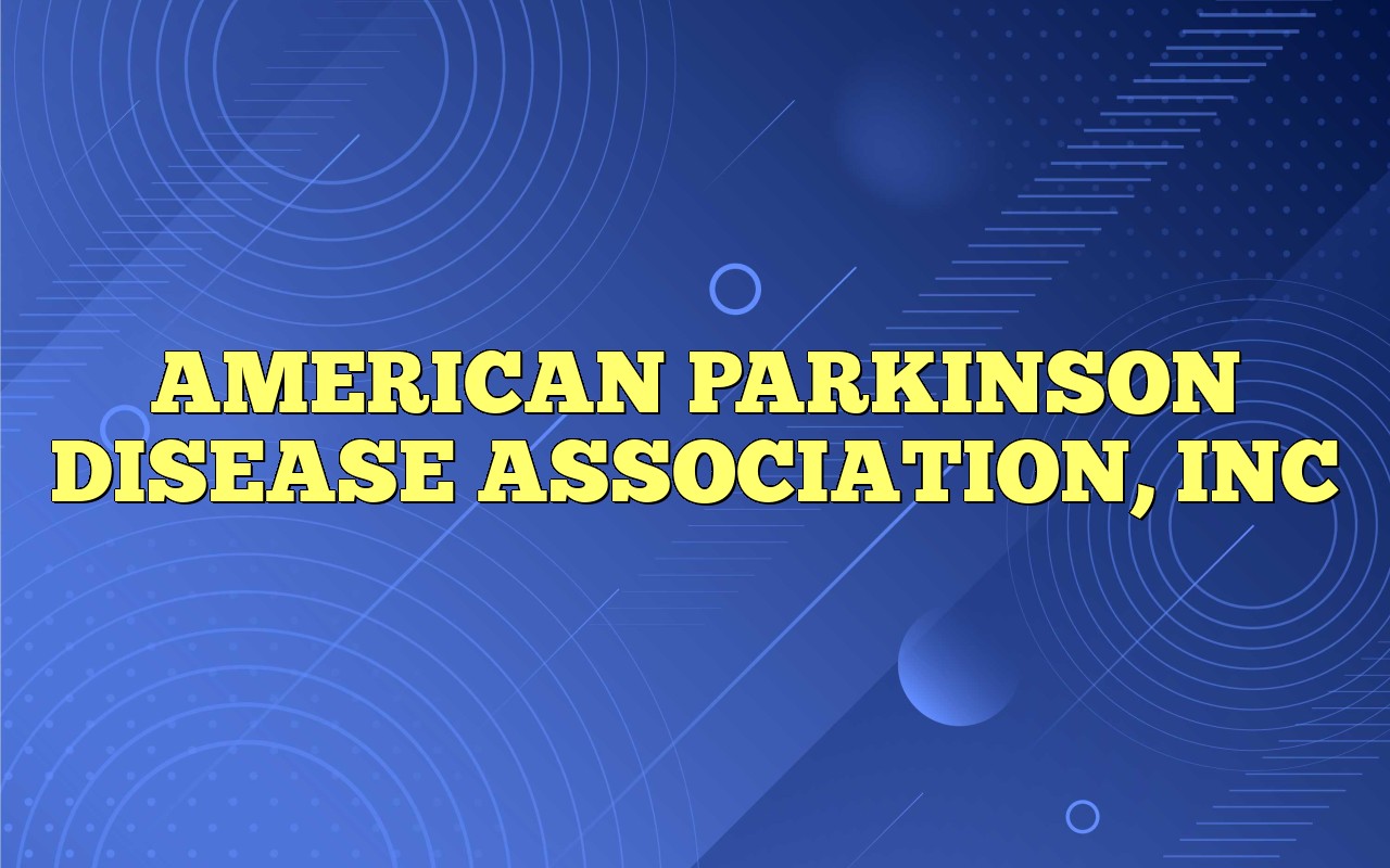 AMERICAN PARKINSON DISEASE ASSOCIATION, INC Definition & Meaning