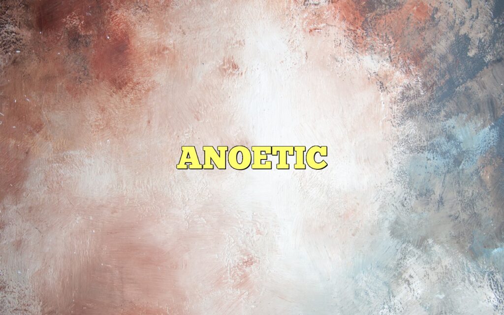 anoetic