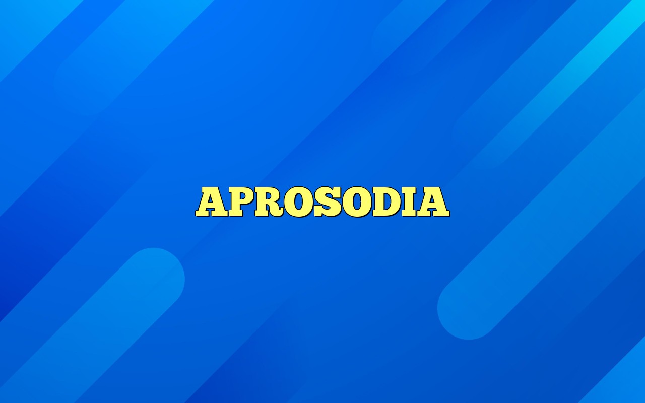 APROSODIA Definition & Meaning