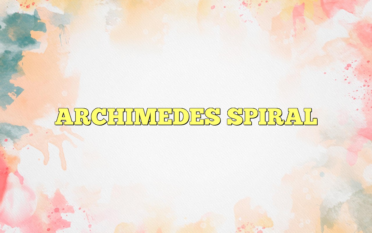ARCHIMEDES SPIRAL Definition & Meaning