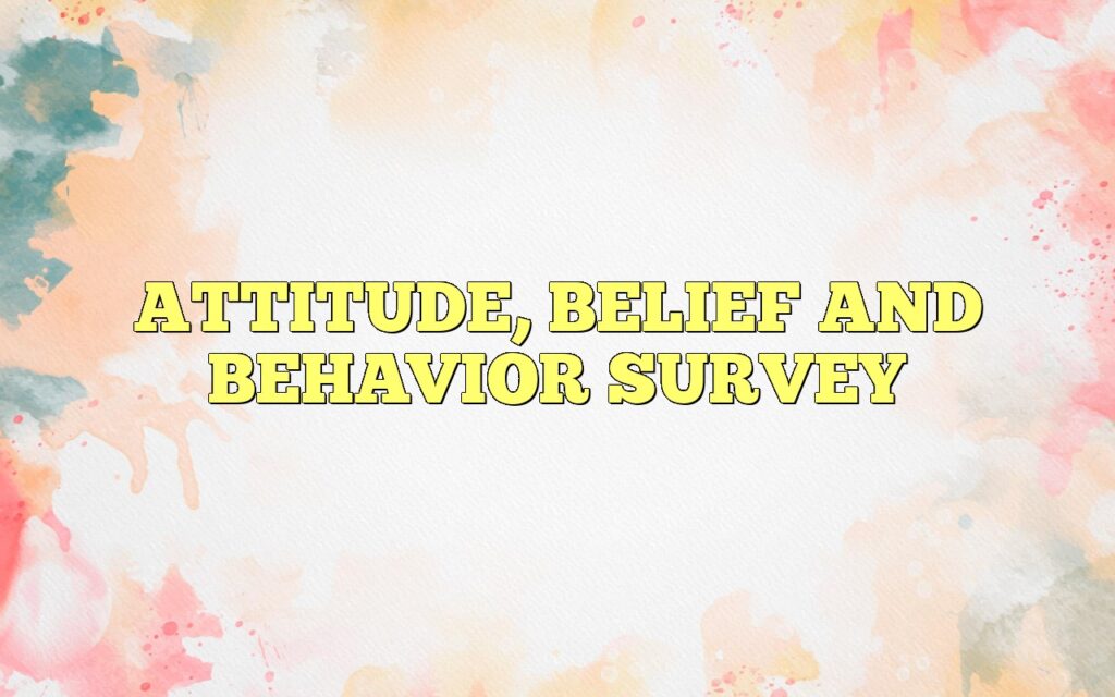 attitude belief and behavior survey2
