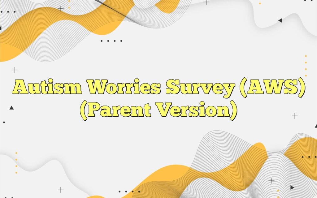 autism worries survey aws parent version1