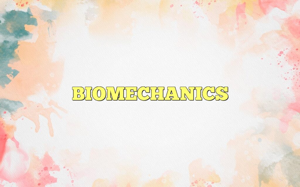 biomechanics