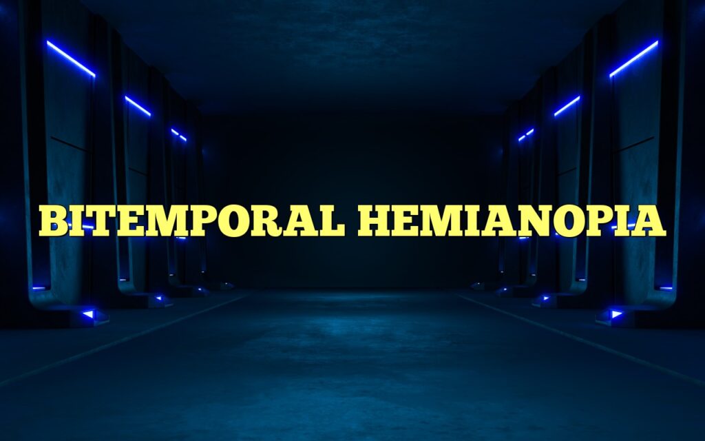 bitemporal hemianopia