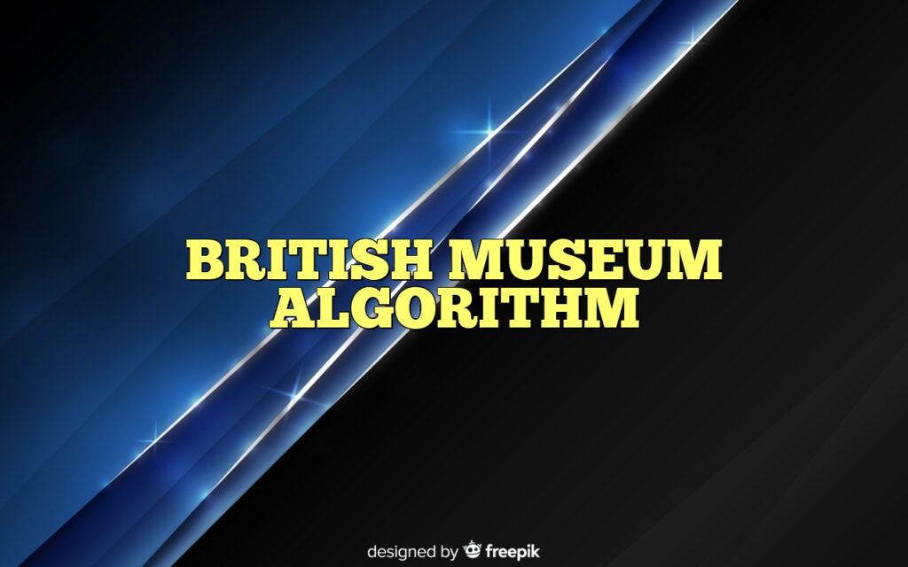british museum algorithm