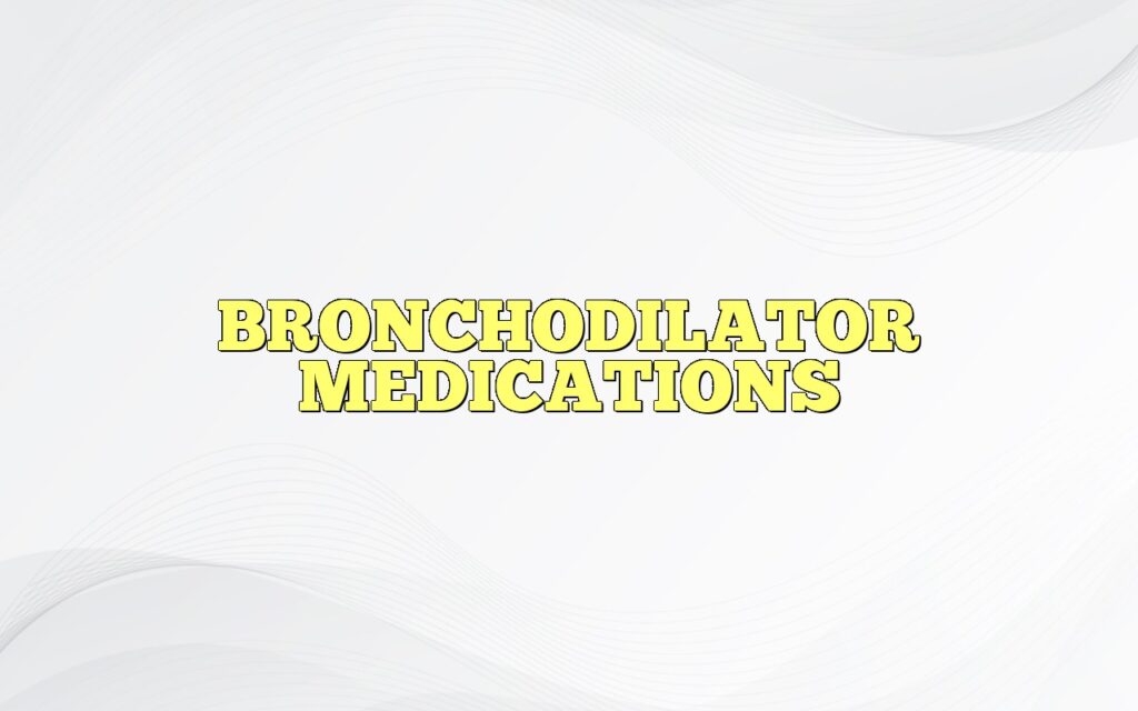 bronchodilator medications