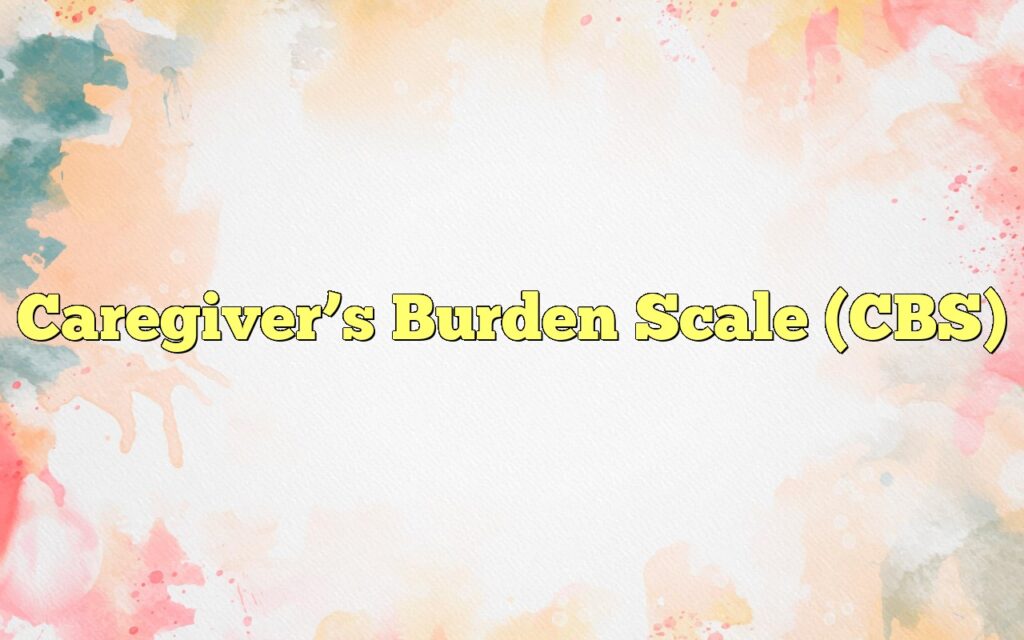 caregivers burden scale cbs3