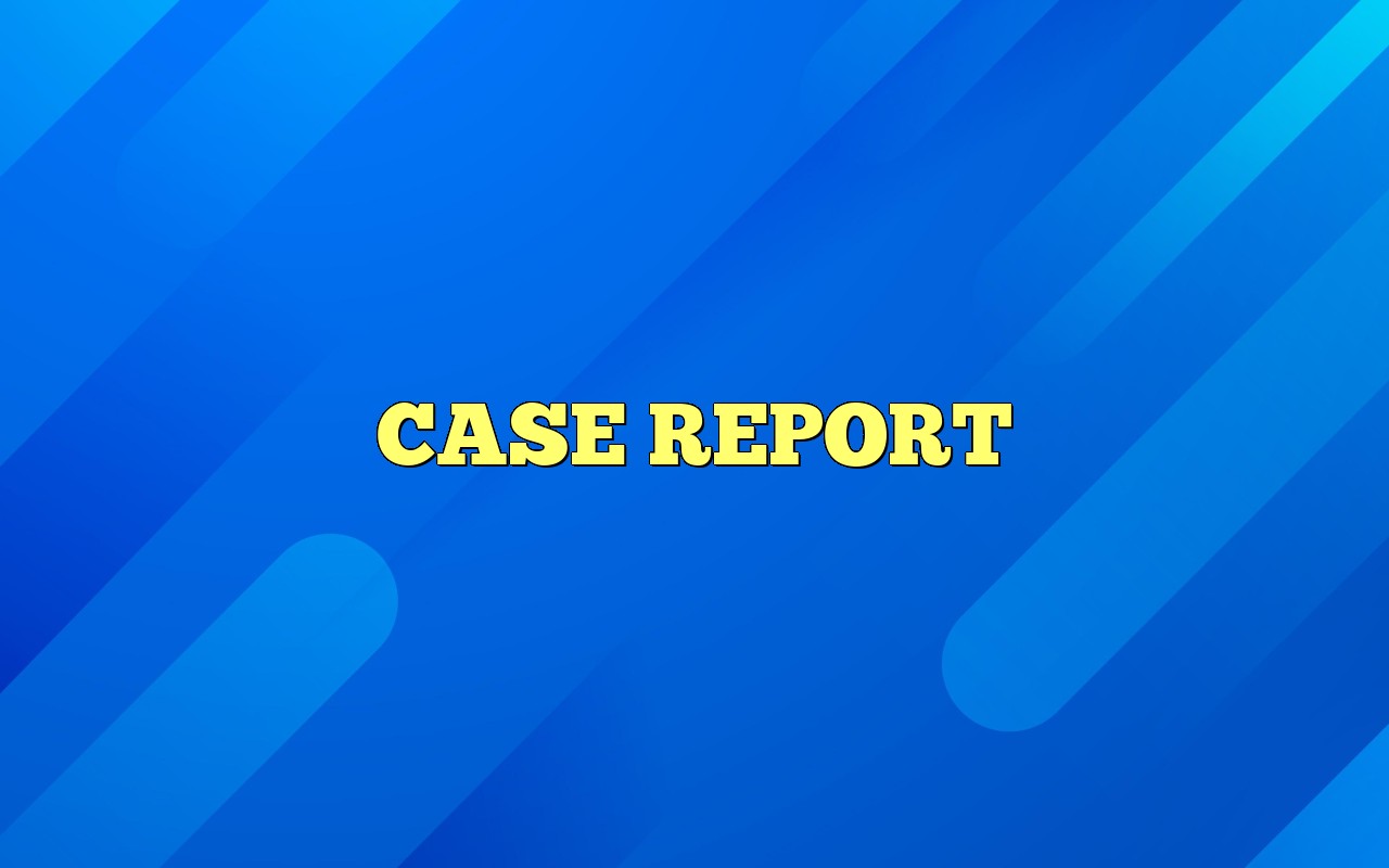 CASE REPORT Definition & Meaning