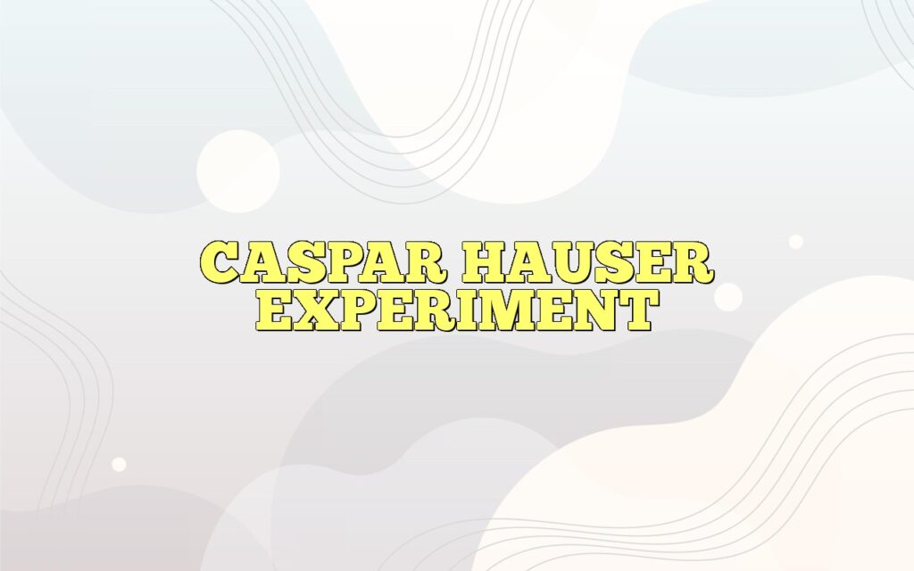 caspar hauser experiment