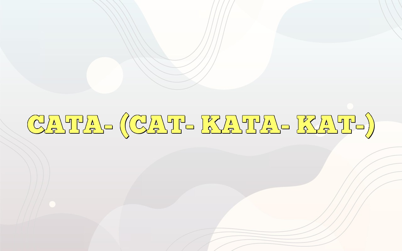 CATA (CAT KATA KAT) Definition & Meaning