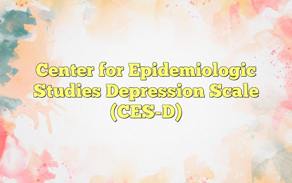 center for epidemiologic studies depression scale ces d