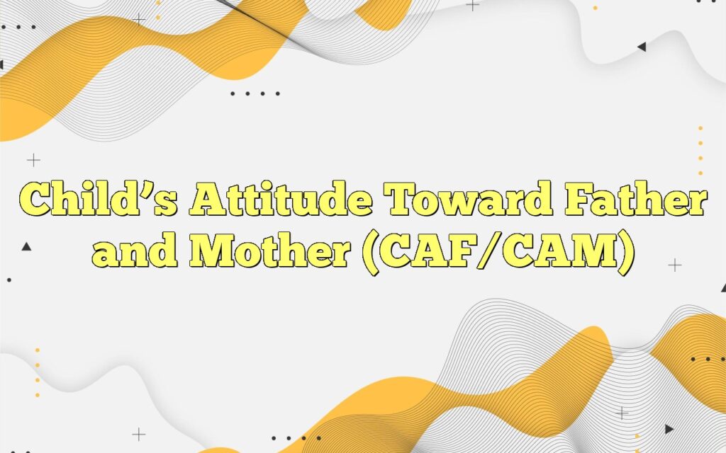 childs attitude toward father and mother cafcam2