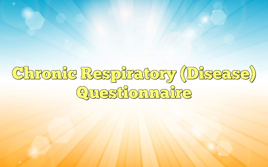 chronic respiratory disease questionnaire