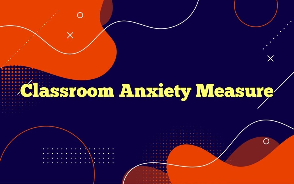 classroom anxiety measure1