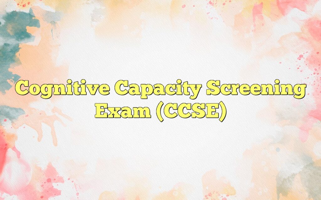 Cognitive Capacity Screening Exam (CCSE)