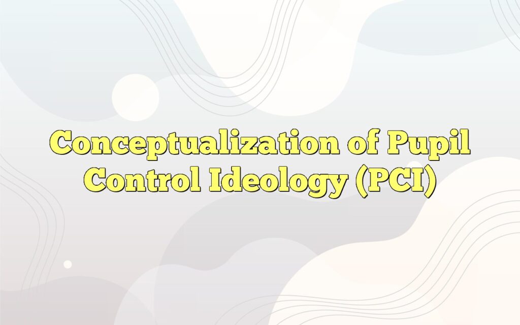 conceptualization of pupil control ideology pci2