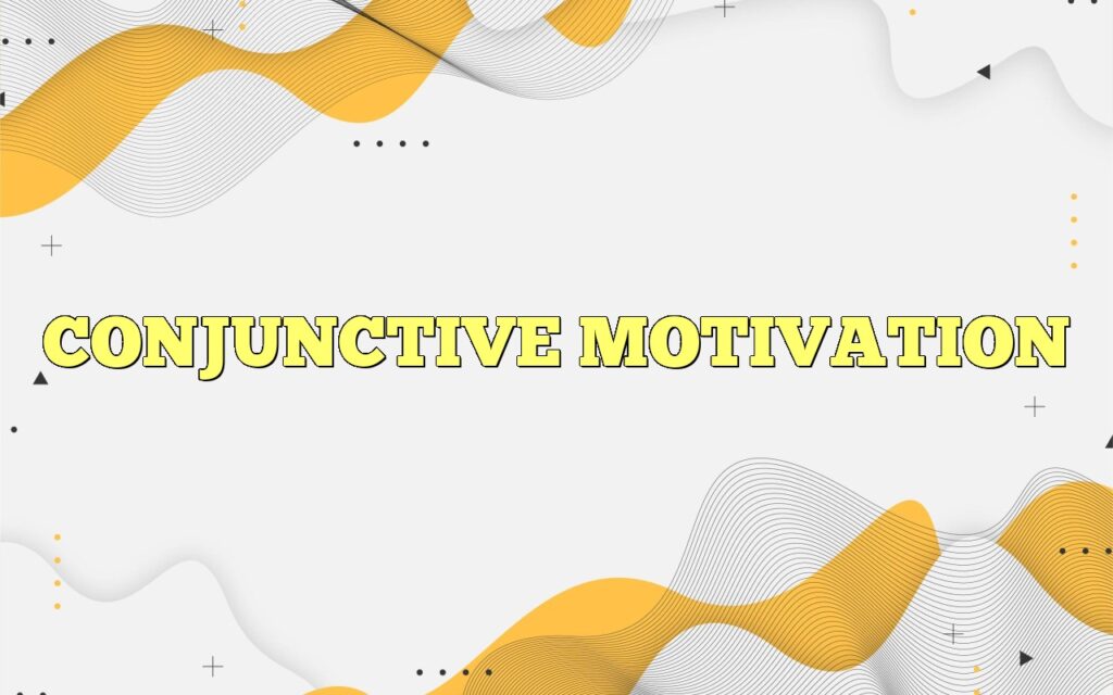 conjunctive motivation
