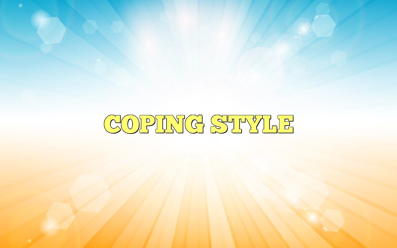 COPING STYLE Definition & Meaning