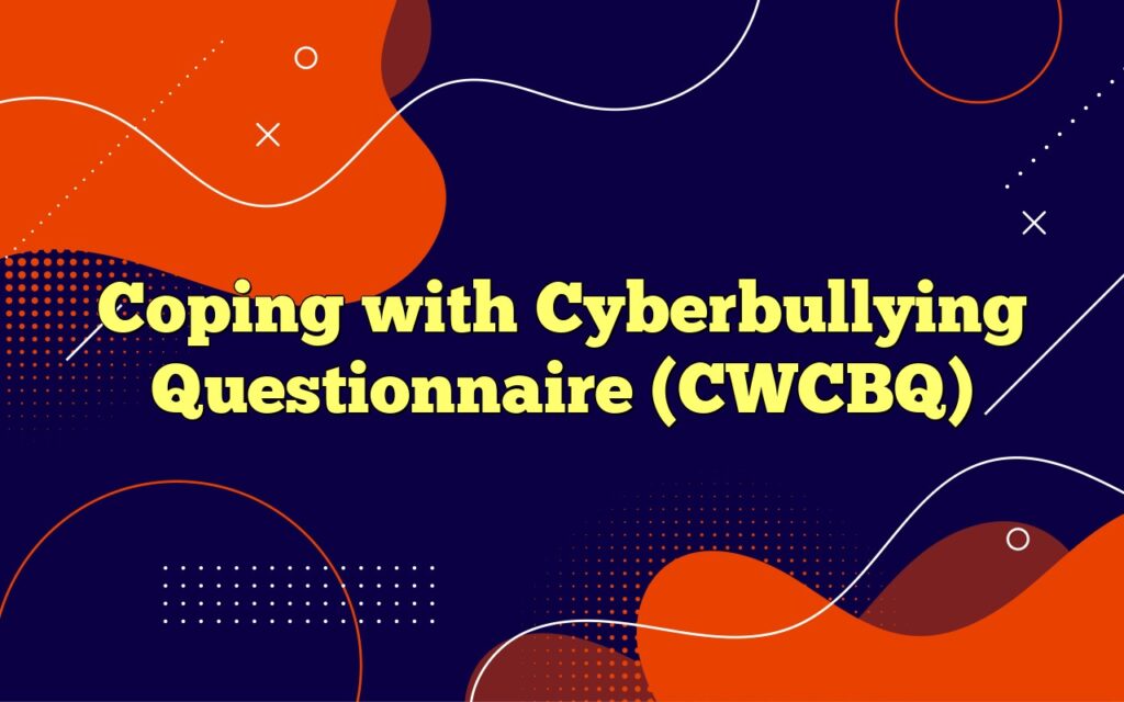 coping with cyberbullying questionnaire cwcbq
