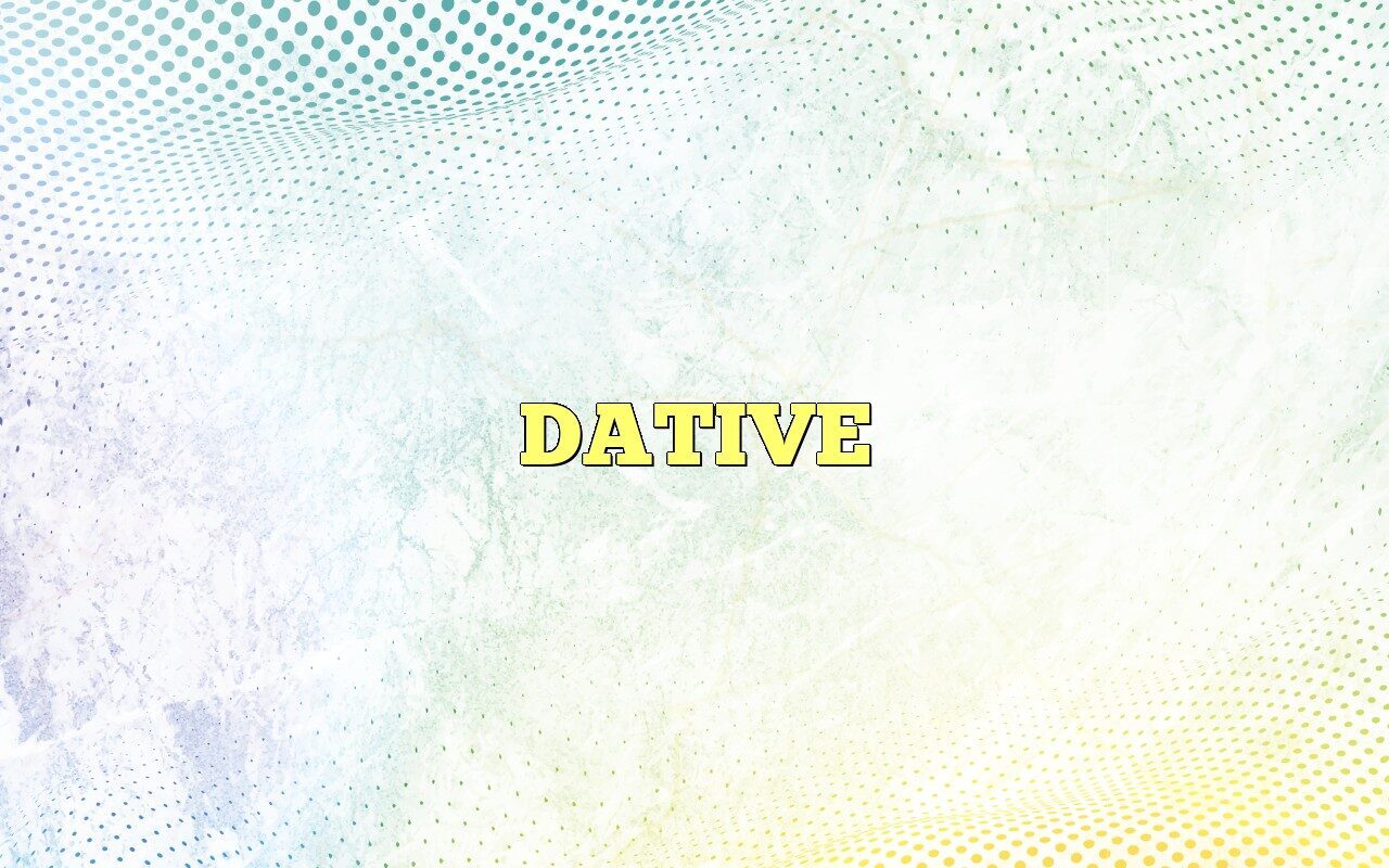 DATIVE DEFINITION MEANING visual data 8