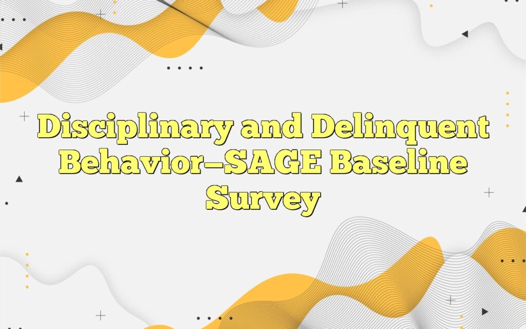 disciplinary and delinquent behaviorsage baseline survey1