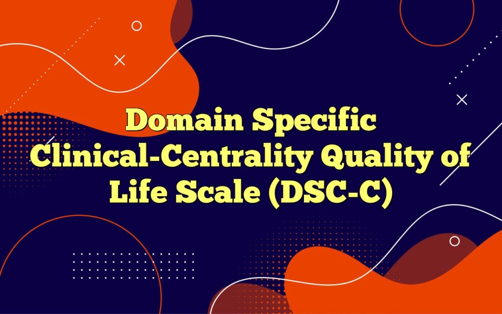 domain specific clinical centrality quality of life scale dsc c