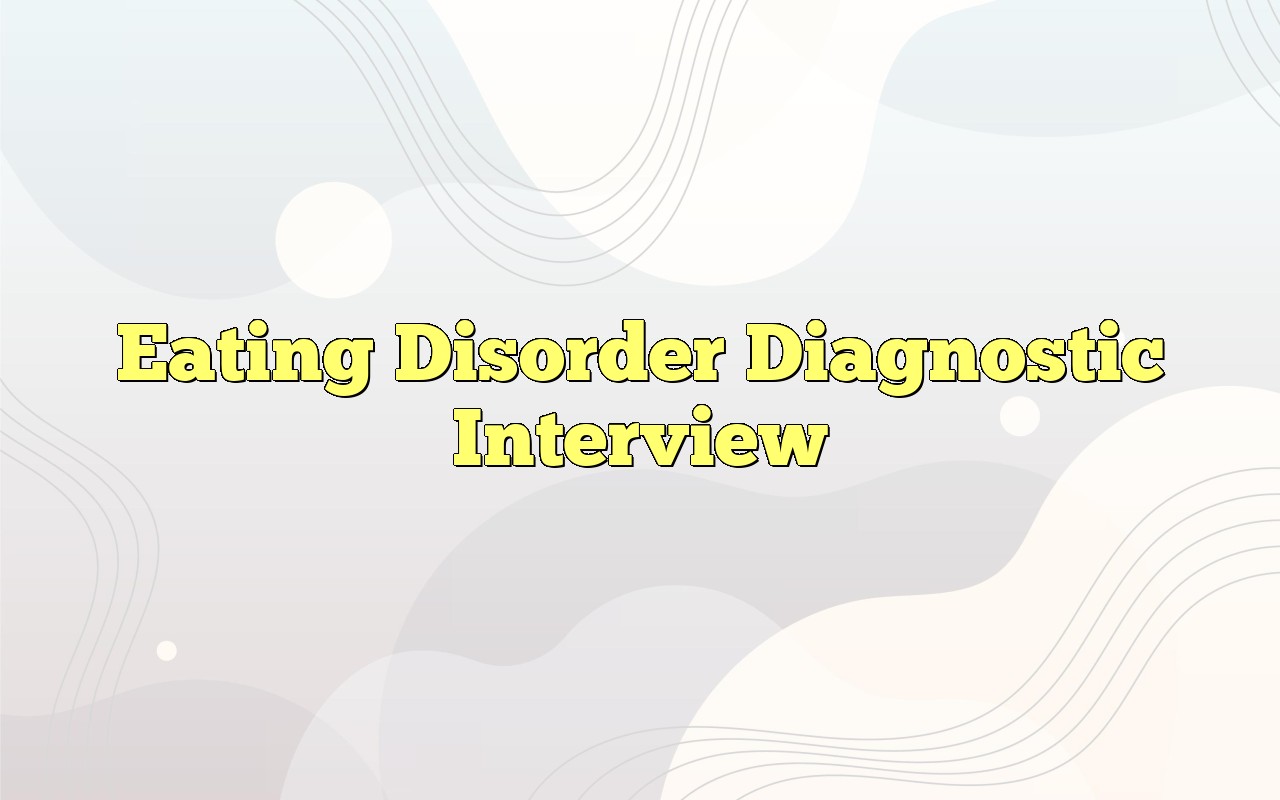 Eating Disorder Diagnostic Interview