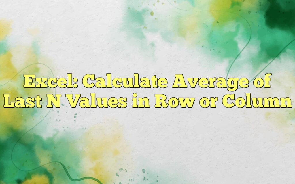 excel calculate average of last n values in row or column