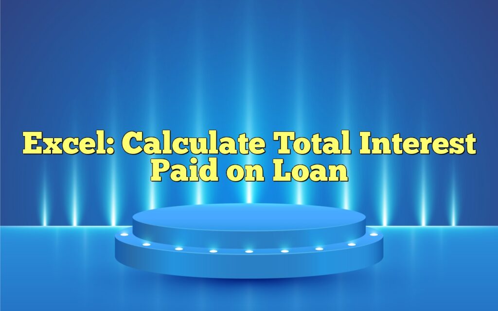 excel calculate total interest paid on loan