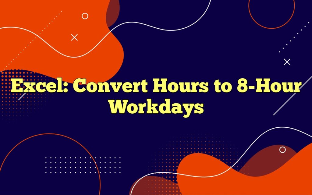 excel convert hours to 8 hour workdays