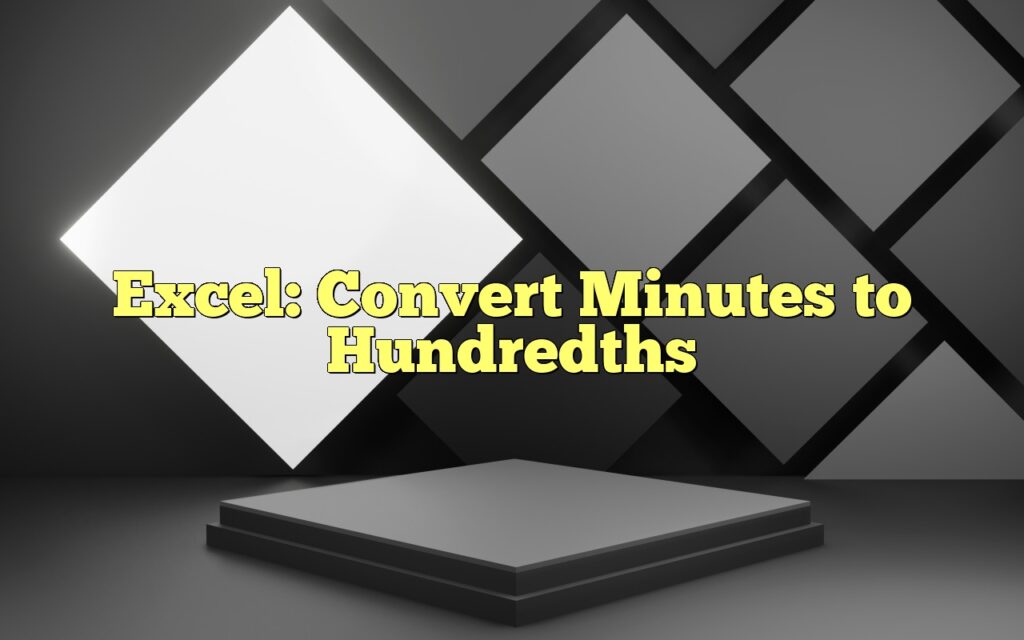 excel convert minutes to hundredths