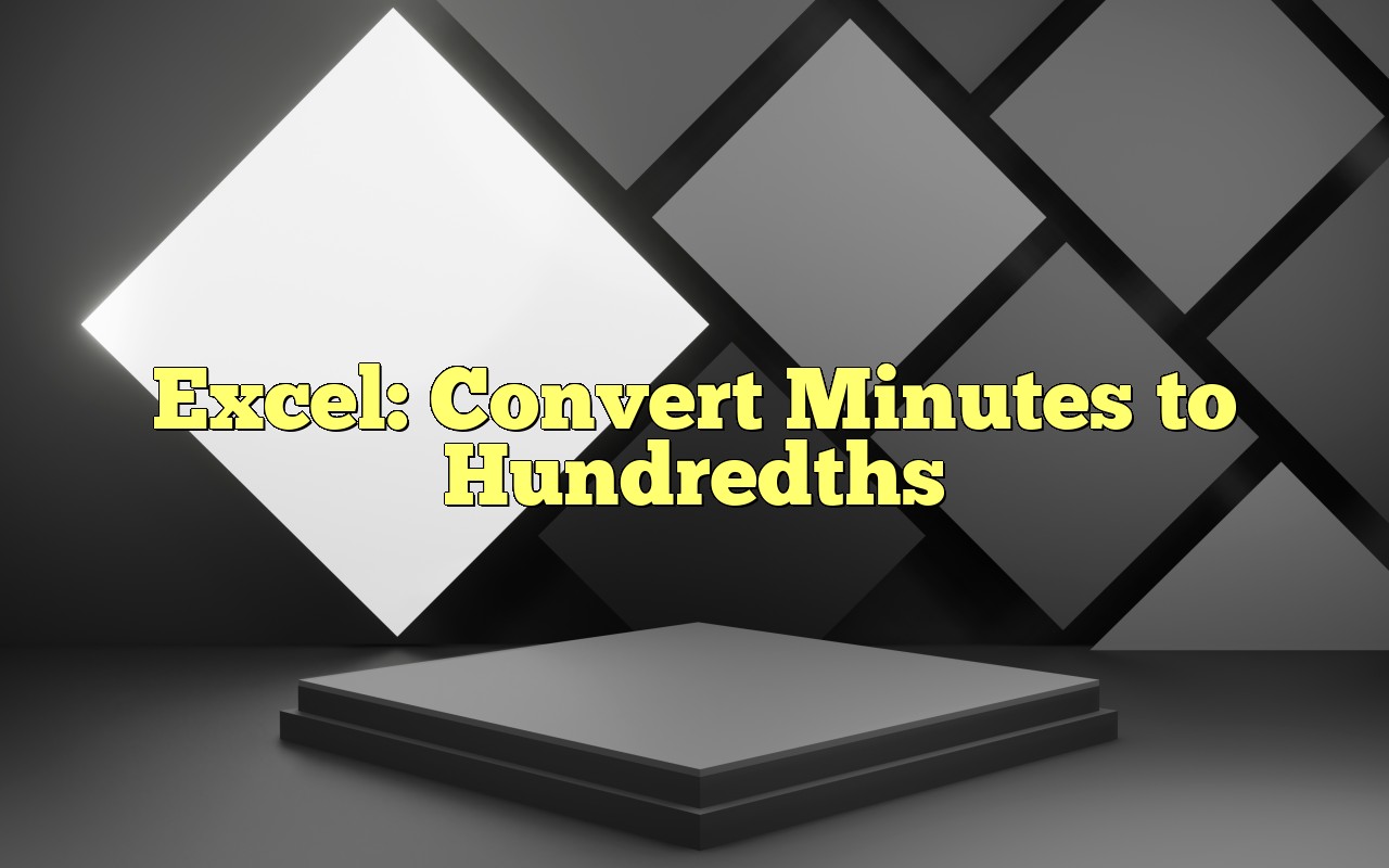 Excel convert minutes to hundredths