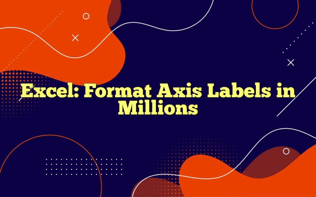 excel format axis labels in millions