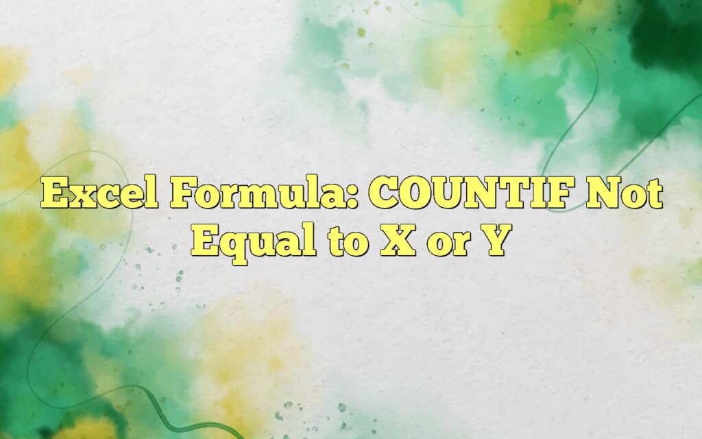 excel formula countif not equal to x or y