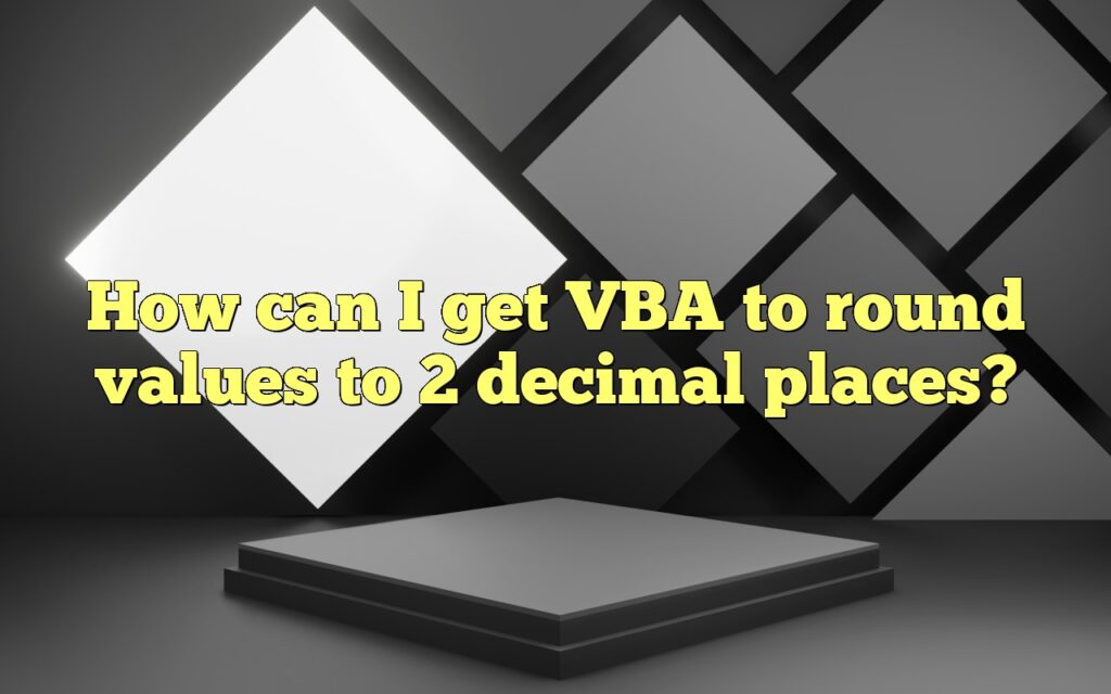 how can i get vba to round values to 2 decimal places