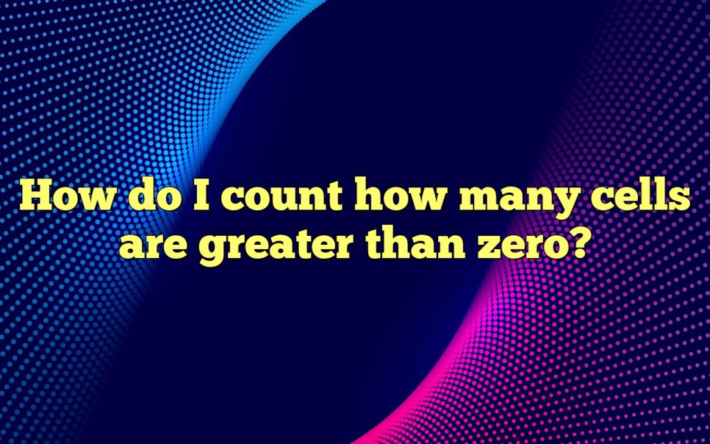how do i count how many cells are greater than zero