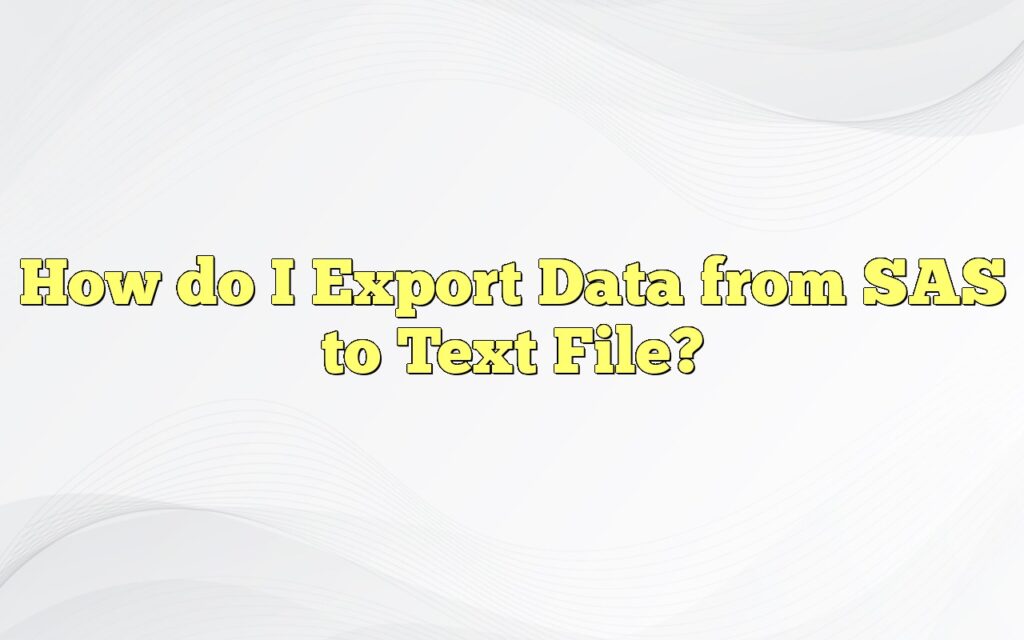 how do i export data from sas to text file