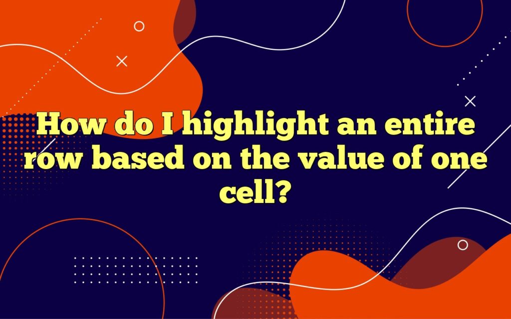 how do i highlight an entire row based on the value of one cell