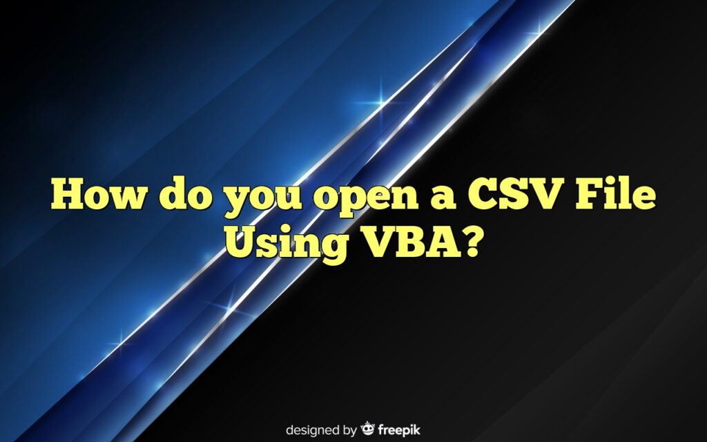 how do you open a csv file using vba