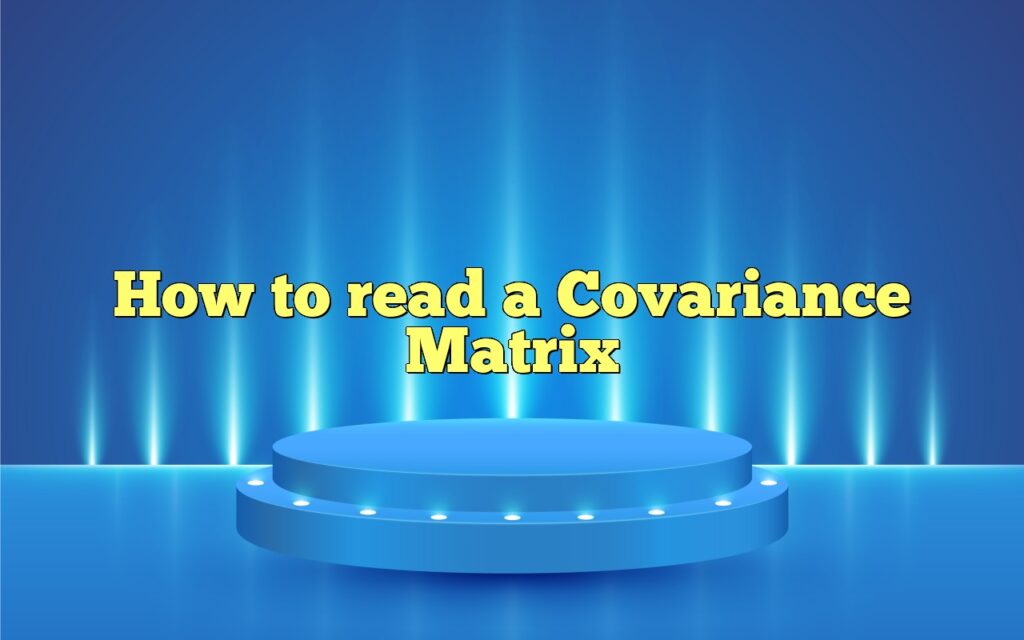 How To Read A Covariance Matrix