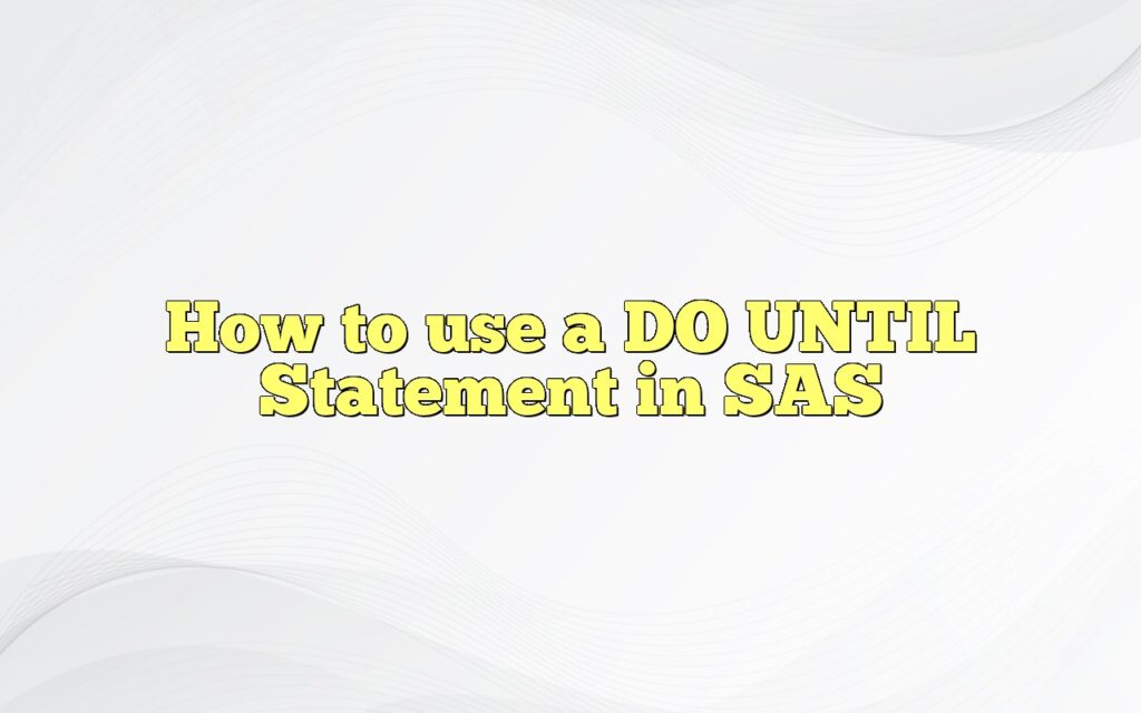 how to use a do until statement in sas
