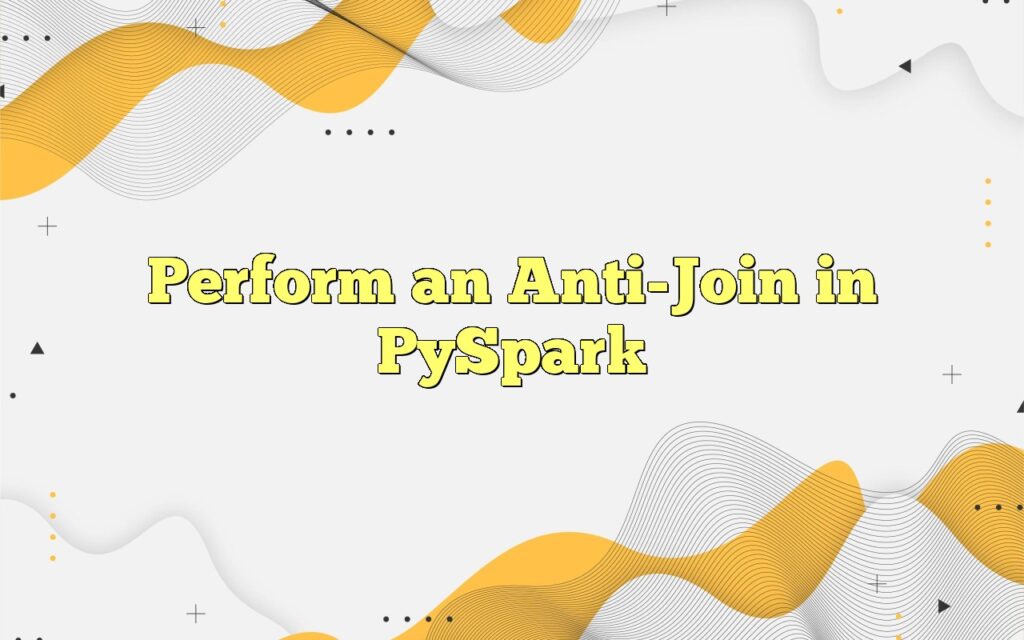 perform an anti join in pyspark