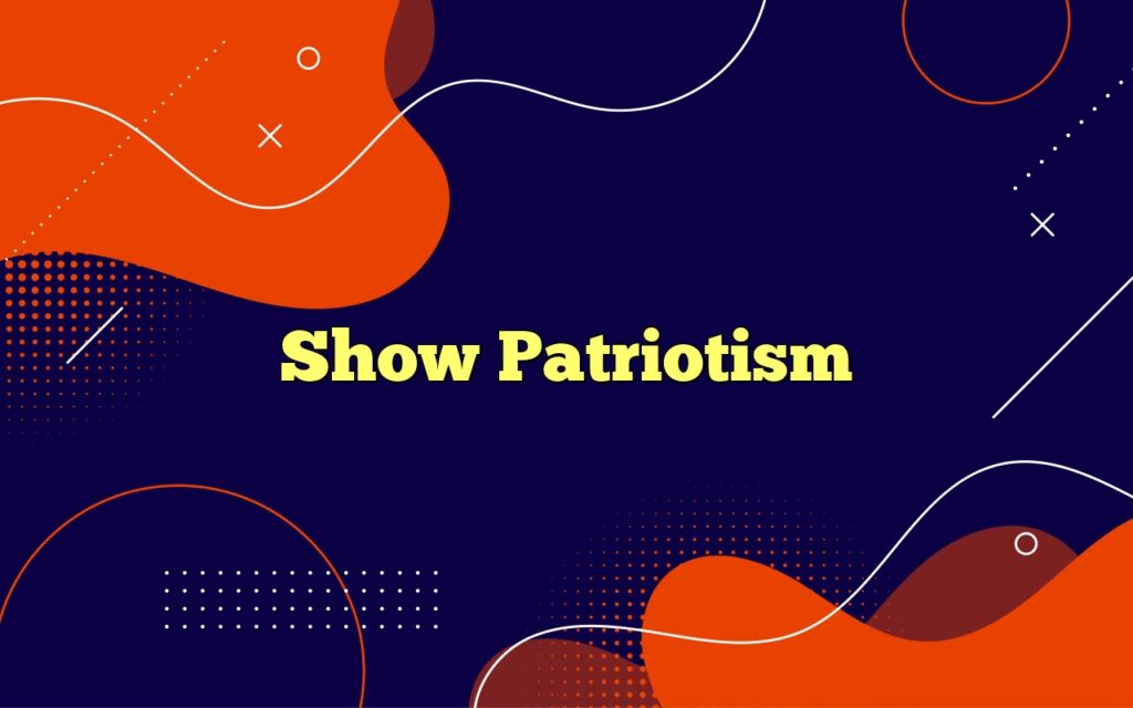 show patriotism