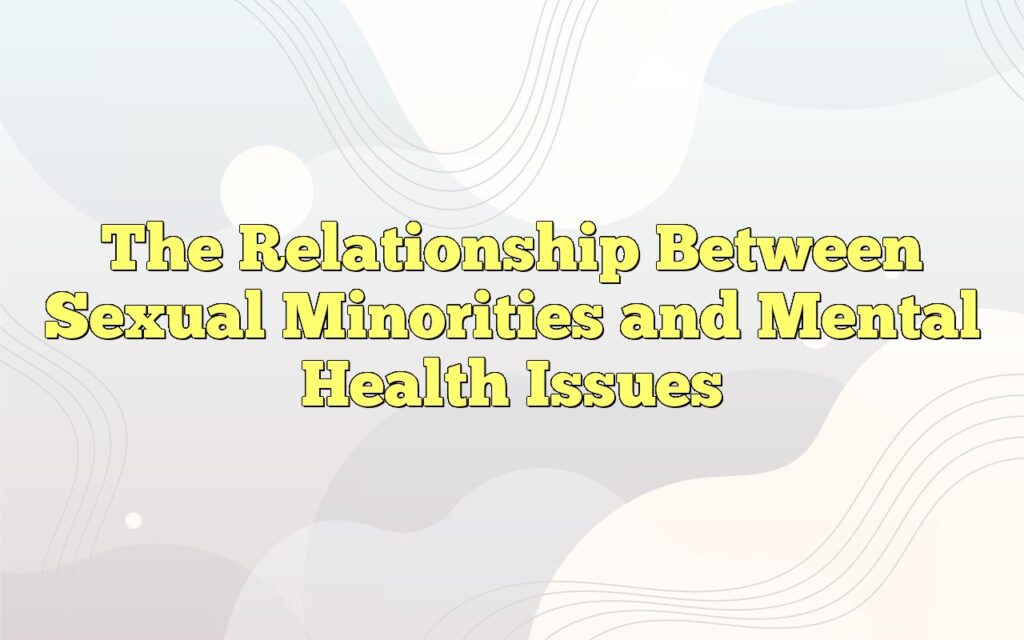 the relationship between sexual minorities and mental health issues