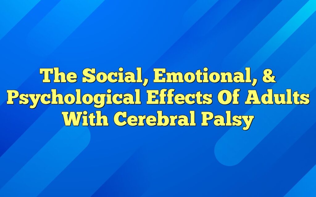 the social emotional psychological effects of adults with cerebral palsy