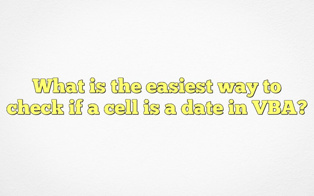 what is the easiest way to check if a cell is a date in vba