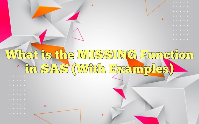 What Is The MISSING Function In SAS (With Examples)